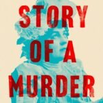 Story of a Murder By Hallie Rubenhold