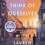 We Must Not Think of Ourselves  By Lauren Grodstein