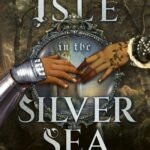 The Isle in the Silver Sea  By Tasha Suri