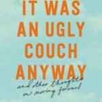 It Was an Ugly Couch Anyway By Elizabeth Passarella
