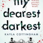 My Dearest Darkest  By Kayla Cottingham