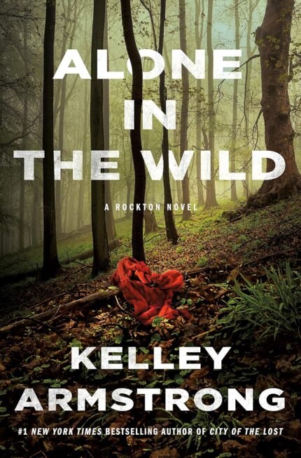 Alone in the Wild  By Kelley Armstrong