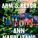 Within Arm's Reach  By Ann Napolitano