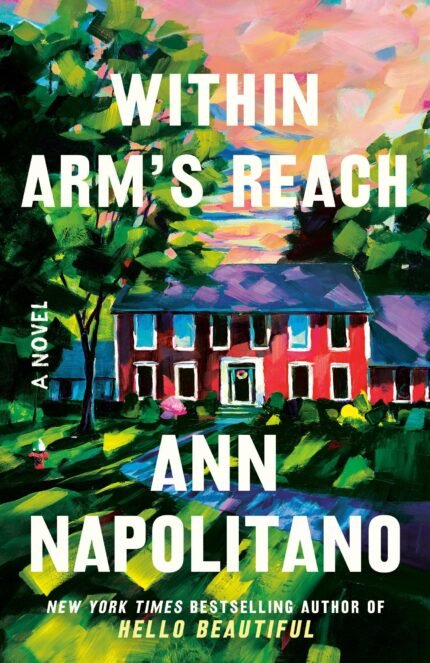 Within Arm's Reach  By Ann Napolitano