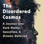 The Disordered Cosmos  By Chanda Prescod-Weinstein