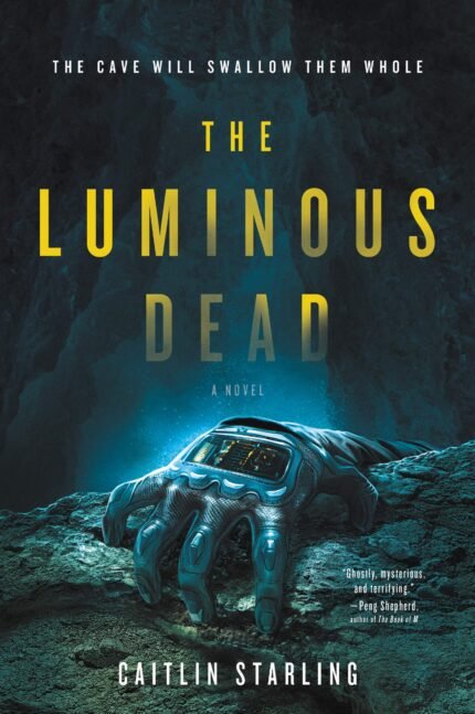 The Luminous Dead  By Caitlin Starling