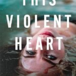 This Violent Heart  By Heather Levy