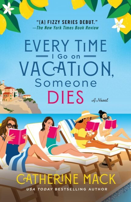 Every Time I Go on Vacation, Someone Dies By Catherine Mack