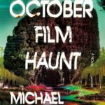 The October Film Haunt By Michael Wehunt