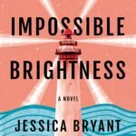 This Impossible Brightness  By Jessica Bryant Klagmann