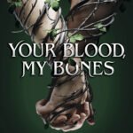 Your Blood, My Bones  By Kelly Andrew