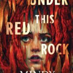 Under This Red Rock  By Mindy McGinnis