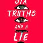 Six Truths and a Lie  By Ream Shukairy