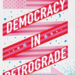 Democracy in Retrograde By Sami Sage