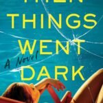 Then Things Went Dark By Bea Fitzgerald