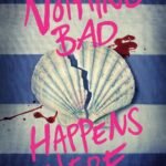 Nothing Bad Happens Here  By Rachel Ekstrom Courage