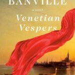 Venetian Vespers  By John Banville