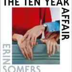 The Ten Year Affair By Erin Somers