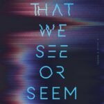 All That We See or Seem  By Ken Liu