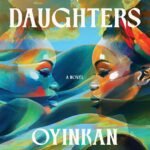 Cursed Daughters  By Oyinkan Braithwaite
