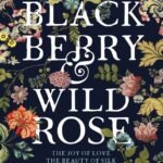Blackberry & Wild Rose By Sonia Velton