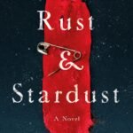 Rust & Stardust  By T. Greenwood
