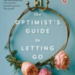 The Optimist's Guide to Letting Go By Amy E. Reichert
