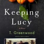 Keeping Lucy  By T. Greenwood