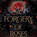 A Forgery of Roses By Jessica S. Olson