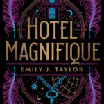 Hotel Magnifique  By Emily J. Taylor