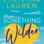 Something Wilder By Christina Lauren