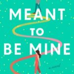 Meant to Be Mine By Hannah Orenstein