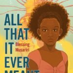 All That It Ever Meant  By Blessing Musariri