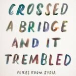 We Crossed a Bridge and It Trembled By Wendy Pearlman