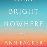 Some Bright Nowhere By Ann Packer
