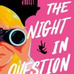 The Night in Question  By Kathleen Glasgow