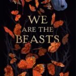 We Are the Beasts  By Gigi Griffis