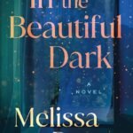 In the Beautiful Dark  By Melissa Payne