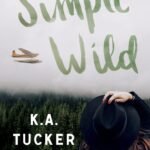 The Simple Wild  By K.A. Tucker