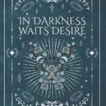 In Darkness Waits Desire By Elliott Rose