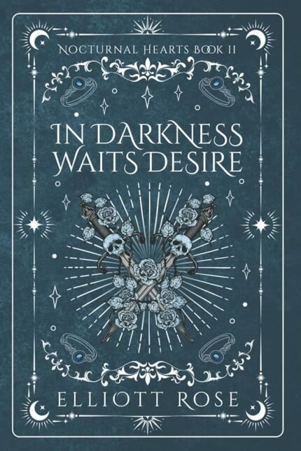 In Darkness Waits Desire By Elliott Rose
