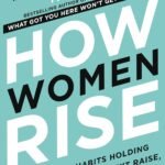 How Women Rise  By Sally Helgesen