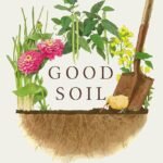 Good Soil: The Education of an Accidental Farmhand By  Jeff Chu