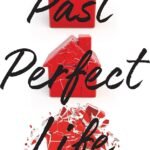 Past Perfect Life By Elizabeth Eulberg