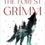 The Forest Grimm  By Kathryn Purdie
