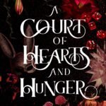 A Court of Hearts and Hunger By Rebecca F. Kenney