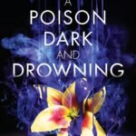 A Poison Dark and Drowning  By Jessica Cluess