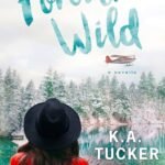Forever Wild  By K.A. Tucker