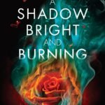 A Shadow Bright and Burning  By Jessica Cluess