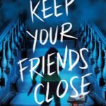 Keep Your Friends Close By Cynthia Murphy